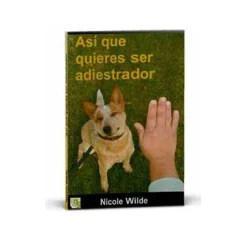 KNS Ediciones Kns LIBRO "ASÍ QUE QUIERES SER ADIESTRADOR" Nicole Wilde Outlet